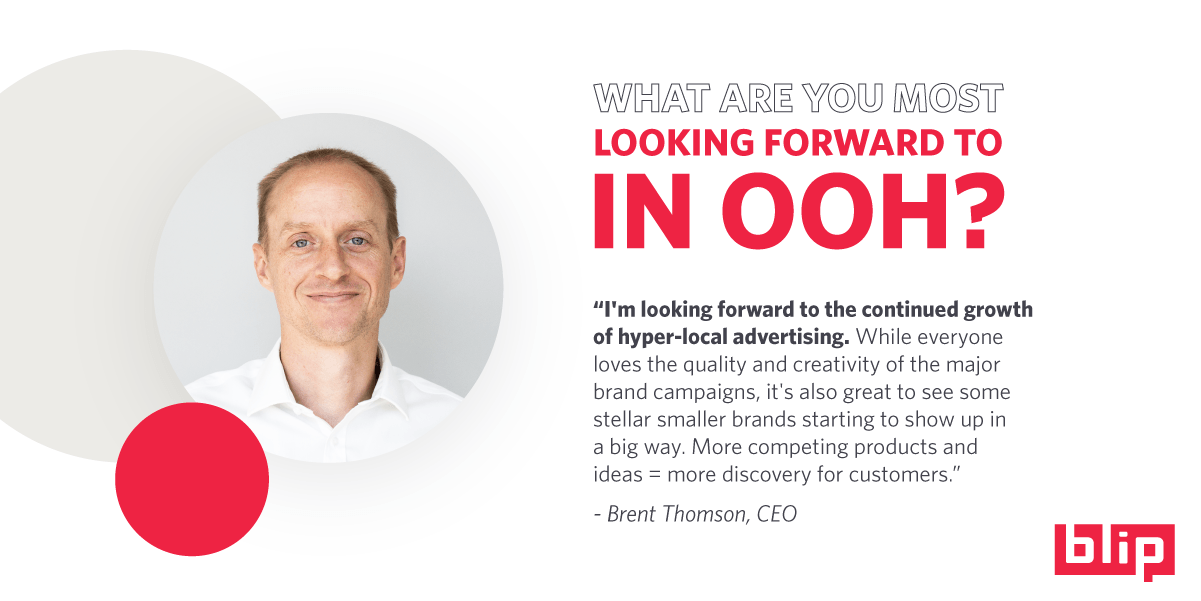Blip employees answer what they are looking forward to seeing in the OOH industry as we enter into 2022.