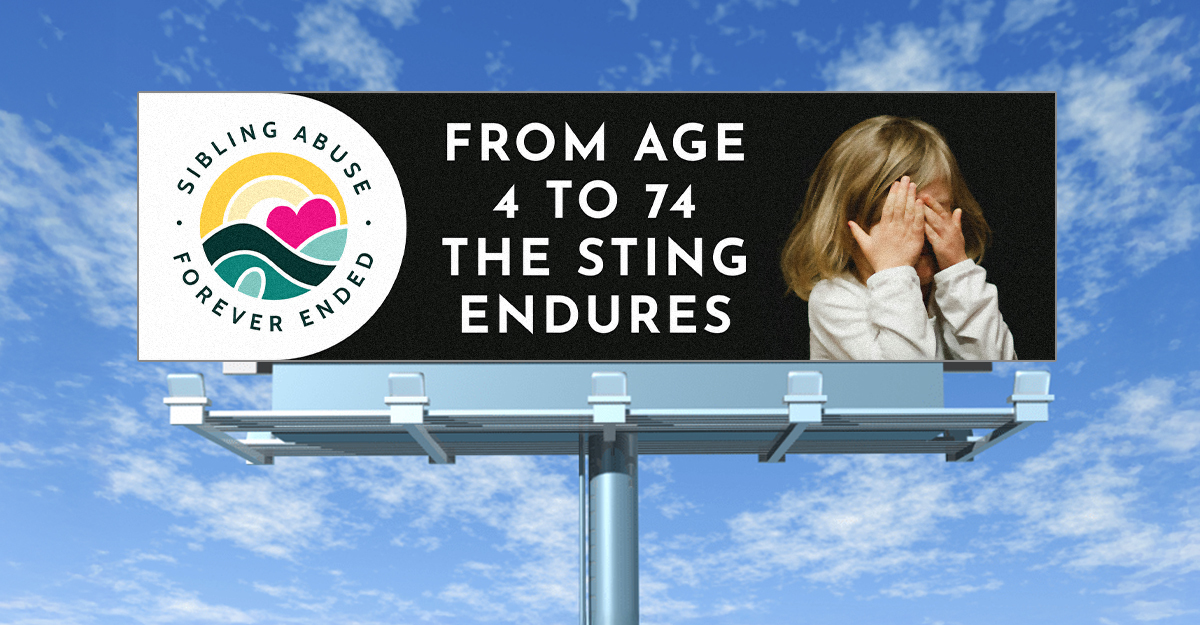 Outdoor billboard with Safe Siblings logo and message “From age 4 to 74 the sting endures,” beside a child covering face against blue sky background.